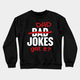 Bad Jokes Slash Dad Jokes Get It? Crewneck Sweatshirt